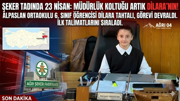 23 Nisan’da Dilara Ağrı Şeker Fabrikası Müdür Koltuğunda