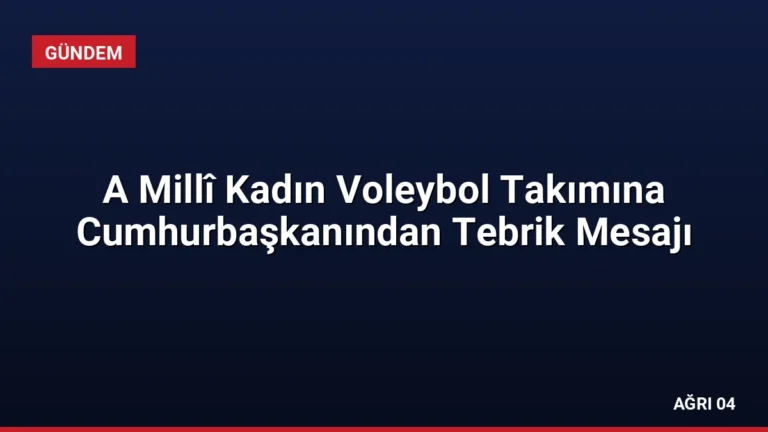 A Millî Kadın Voleybol Takımına Cumhurbaşkanından Tebrik Mesajı