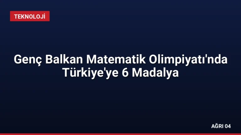 Genç Balkan Matematik Olimpiyatı’nda Türkiye’ye 6 Madalya
