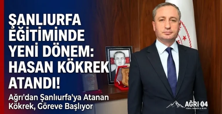 Şanlıurfa Eğitiminde Yeni Dönem: Hasan Kökrek Atandı!