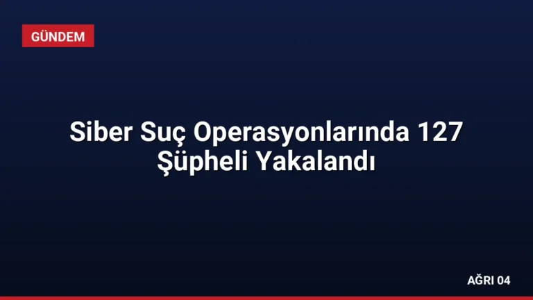 Siber Suç Operasyonlarında 127 Şüpheli Yakalandı