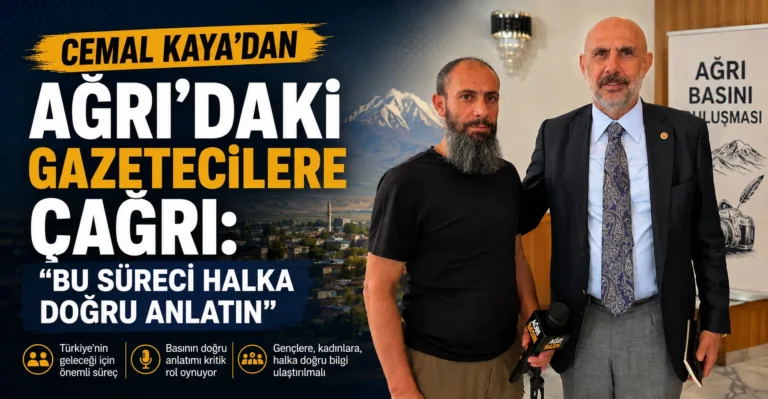 Cemal Kaya’dan Ağrı Basınına Tarihi Çağrı: Süreci Halkımıza Doğru Anlatın