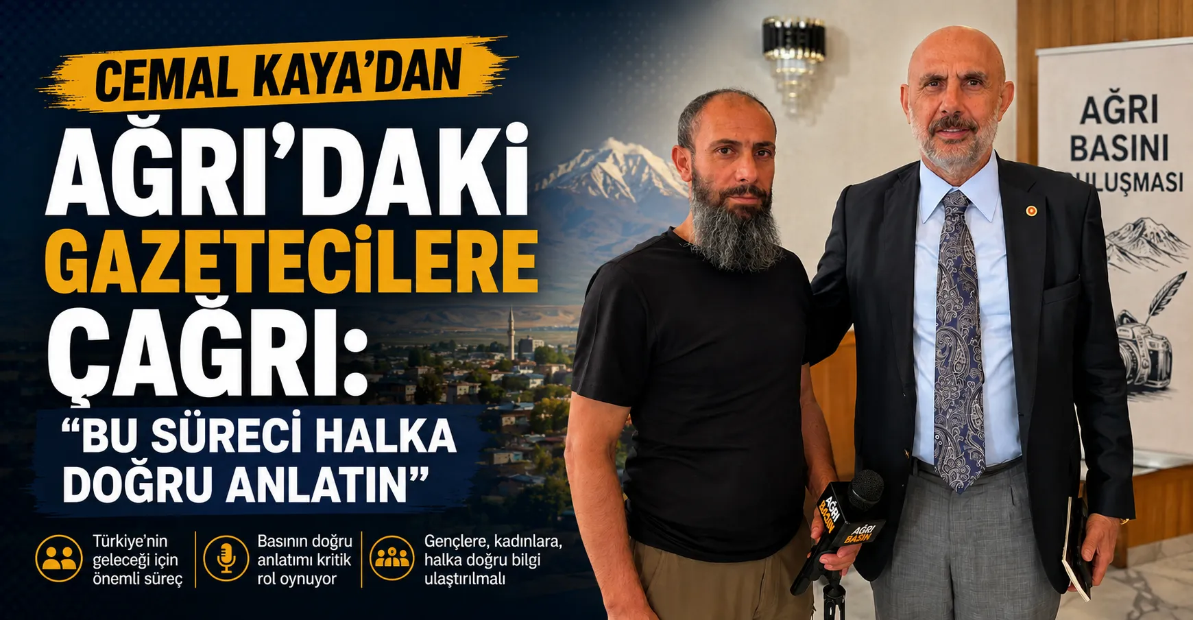 Cemal Kaya’dan Ağrı Basınına Tarihi Çağrı: Süreci Halkımıza Doğru Anlatın