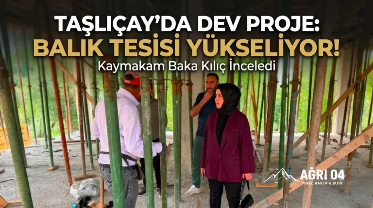 Taşlıçay’da Dev Proje: Balık Tesisi Hızla Yükseliyor
