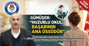Gümüşer’den Eğitimde Huzur Vurgusu: Başarının Ana Üssü Okuldur