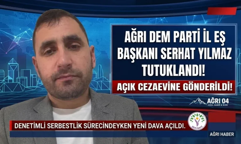 Ağrı’da Siyasette Cezaevi Şoku: Serhat Yılmaz Tutuklandı!