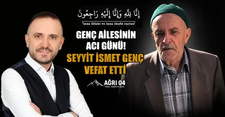 Ahmet Genç’in Baba Acısı: Seyyit İsmet Genç Vefat Etti