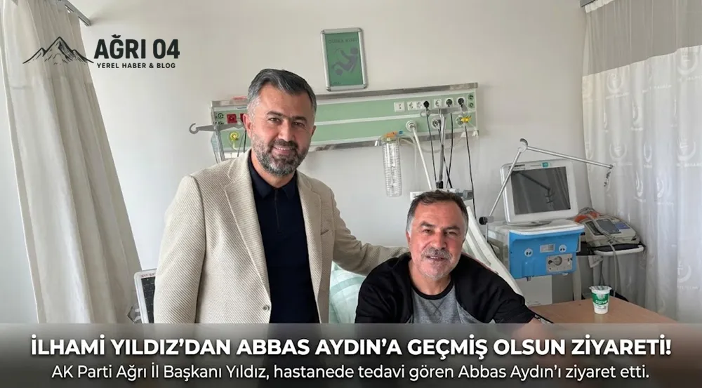 İlhami Yıldız’dan Abbas Aydın’a Hastanede Ziyaret!