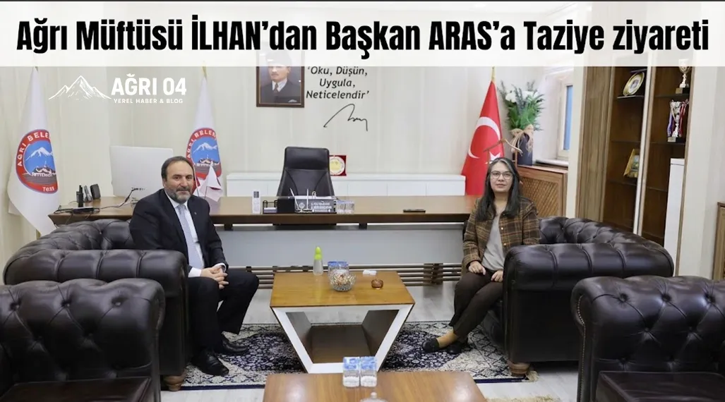 Ağrı Müftüsü İlhan’dan Aras’a Taziye Ziyareti